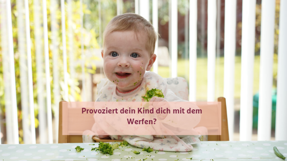 Die 7 häufigsten Gründe für werfen mit dem Essen und was du dagegen tun kannst - Provoziert dich dein Kind mit dem Werfen?